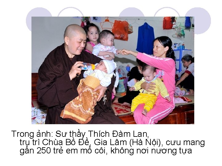 Trong ảnh: Sư thầy Thích Đàm Lan, trụ trì Chùa Bồ Đề, Gia Lâm Trong ảnh: Sư thầy Thích Đàm Lan, trụ trì Chùa Bồ Đề, Gia Lâm