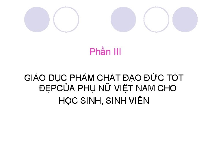  Phần III GIÁO DỤC PHẢM CHẤT ĐẠO ĐỨC TỐT ĐẸPCỦA PHỤ NỮ VIỆT