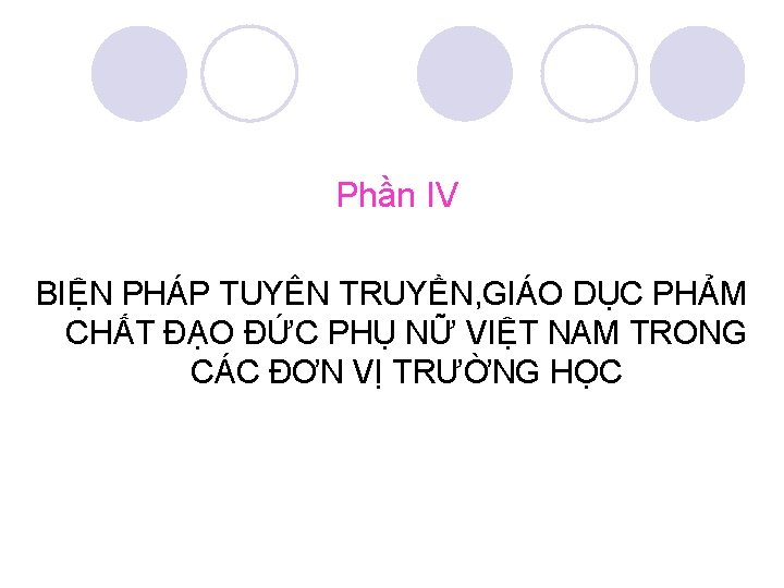  Phần IV BIỆN PHÁP TUYÊN TRUYỀN, GIÁO DỤC PHẢM CHẤT ĐẠO ĐỨC PHỤ