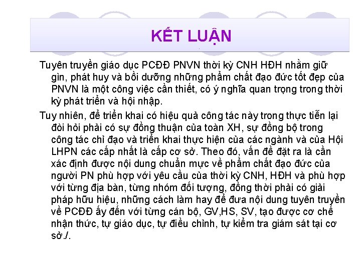  KẾT LUẬN Tuyên truyền giáo dục PCĐĐ PNVN thời kỳ CNH HĐH nhằm