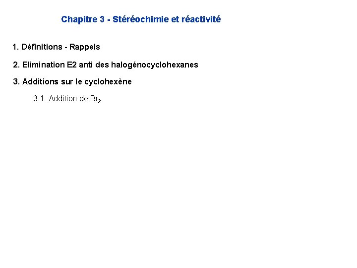 Chapitre 3 - Stéréochimie et réactivité 1. Définitions - Rappels 2. Elimination E 2