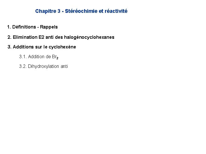 Chapitre 3 - Stéréochimie et réactivité 1. Définitions - Rappels 2. Elimination E 2