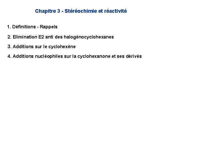 Chapitre 3 - Stéréochimie et réactivité 1. Définitions - Rappels 2. Elimination E 2