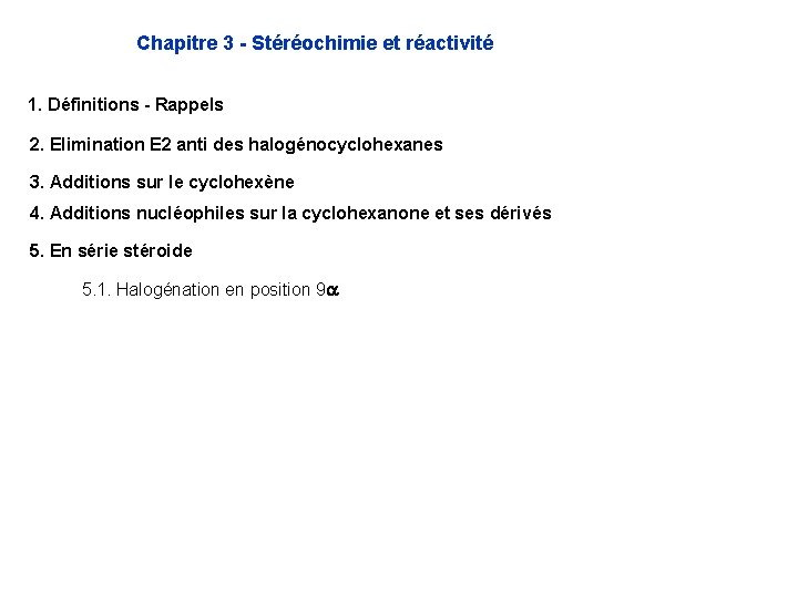 Chapitre 3 - Stéréochimie et réactivité 1. Définitions - Rappels 2. Elimination E 2