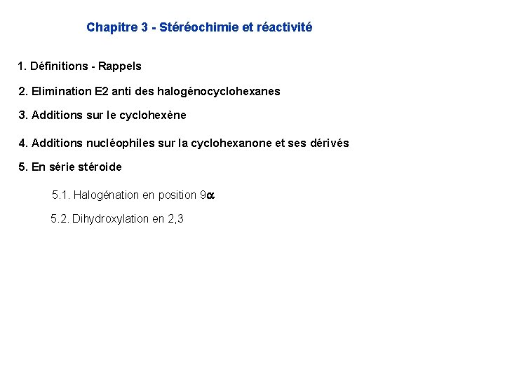 Chapitre 3 - Stéréochimie et réactivité 1. Définitions - Rappels 2. Elimination E 2