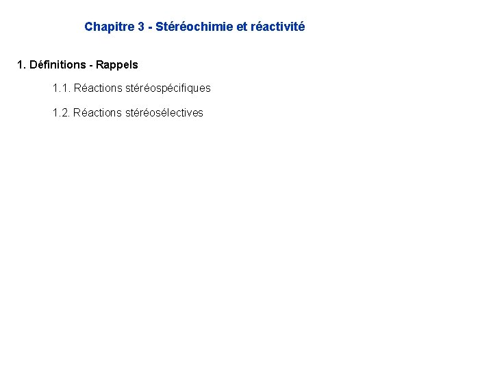 Chapitre 3 - Stéréochimie et réactivité 1. Définitions - Rappels 1. 1. Réactions stéréospécifiques