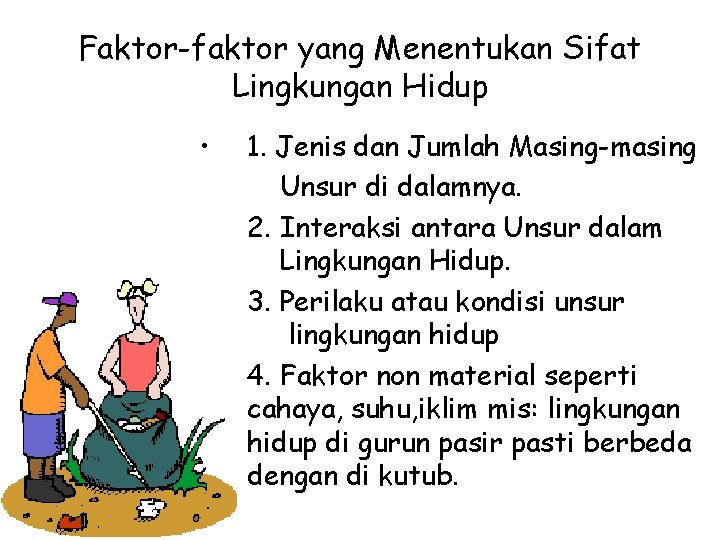 Faktor-faktor yang Menentukan Sifat Lingkungan Hidup • 1. Jenis dan Jumlah Masing-masing Unsur di