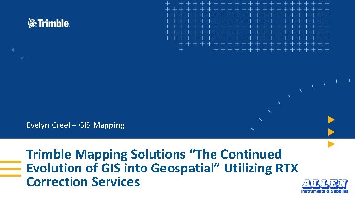 Evelyn Creel – GIS Mapping Trimble Mapping Solutions “The Continued Evolution of GIS into