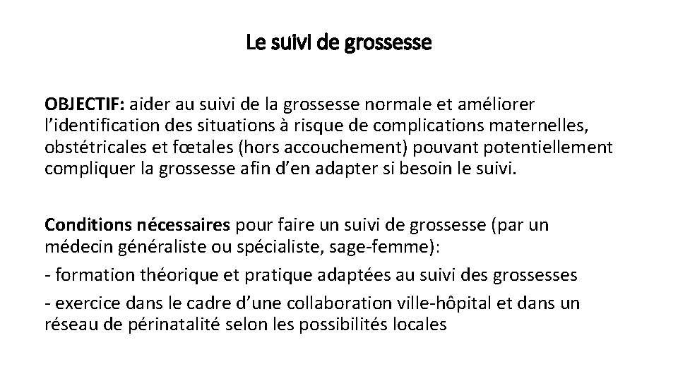 Le suivi de grossesse OBJECTIF: aider au suivi de la grossesse normale et améliorer