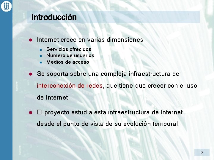 Introducción l Internet crece en varias dimensiones n n n l Servicios ofrecidos Número