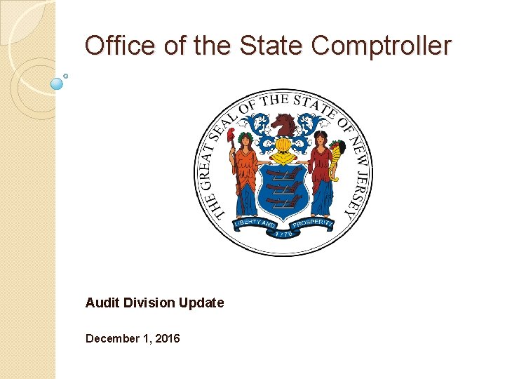 Office of the State Comptroller Audit Division Update December 1, 2016 