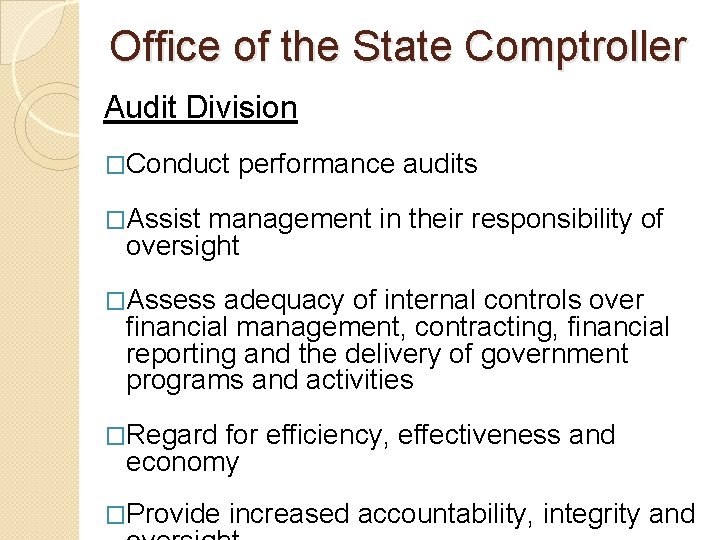 Office of the State Comptroller Audit Division �Conduct performance audits �Assist management in their