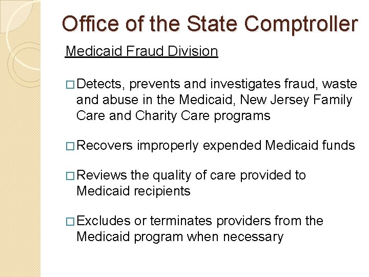 Office of the State Comptroller Medicaid Fraud Division � Detects, prevents and investigates fraud,