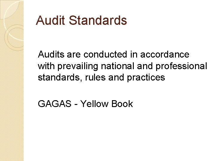 Audit Standards Audits are conducted in accordance with prevailing national and professional standards, rules