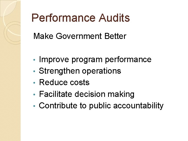 Performance Audits Make Government Better • • • Improve program performance Strengthen operations Reduce