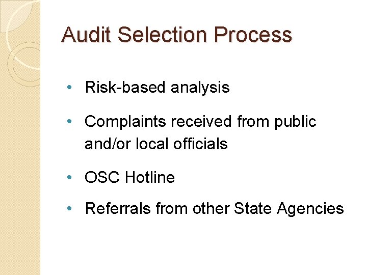 Audit Selection Process • Risk-based analysis • Complaints received from public and/or local officials