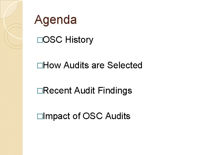 Agenda �OSC History �How Audits are Selected �Recent Audit Findings �Impact of OSC Audits