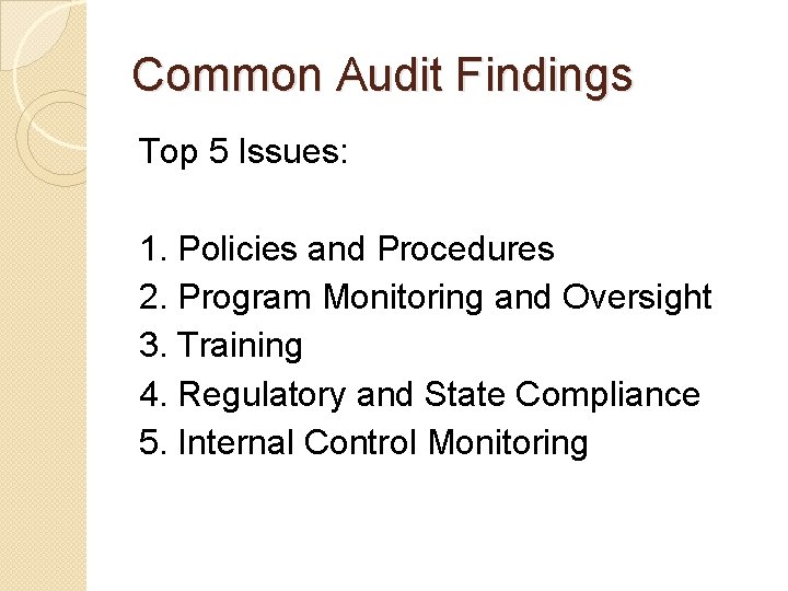 Common Audit Findings Top 5 Issues: 1. Policies and Procedures 2. Program Monitoring and