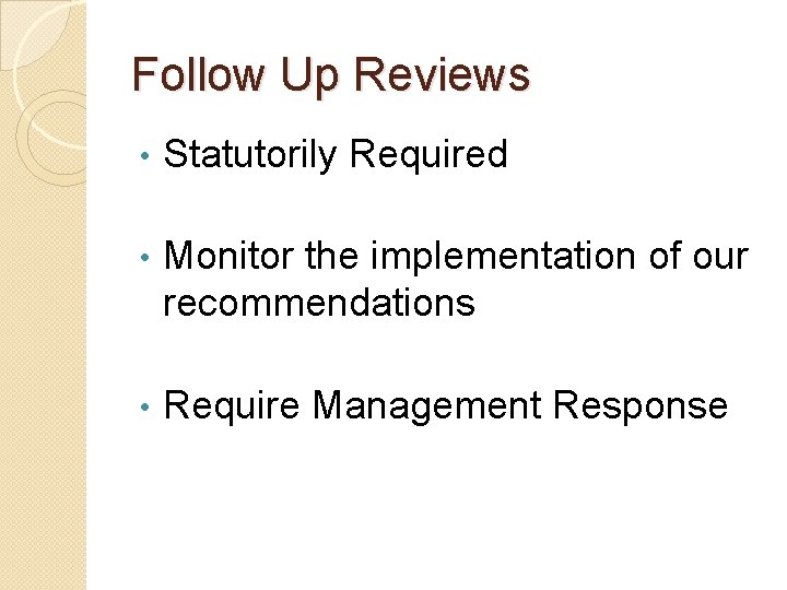 Follow Up Reviews • Statutorily Required • Monitor the implementation of our recommendations •