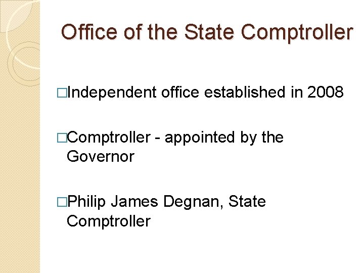 Office of the State Comptroller �Independent �Comptroller office established in 2008 - appointed by