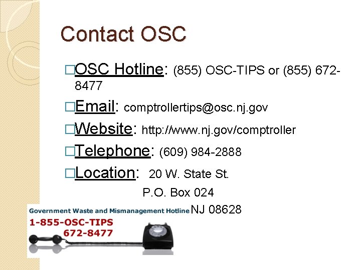 Contact OSC �OSC 8477 Hotline: (855) OSC-TIPS or (855) 672 - �Email: comptrollertips@osc. nj.