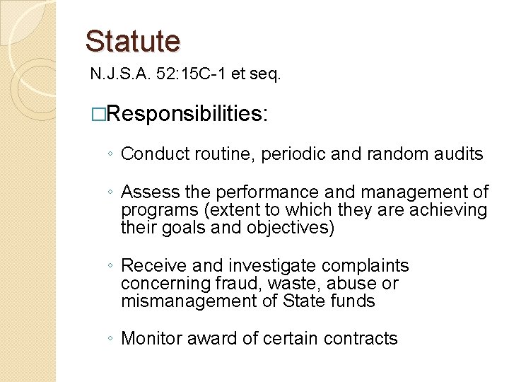 Statute N. J. S. A. 52: 15 C-1 et seq. �Responsibilities: ◦ Conduct routine,