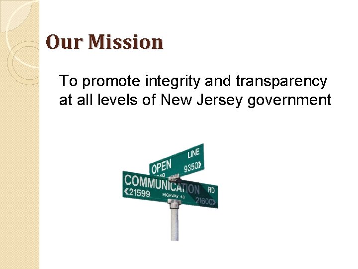 Our Mission To promote integrity and transparency at all levels of New Jersey government