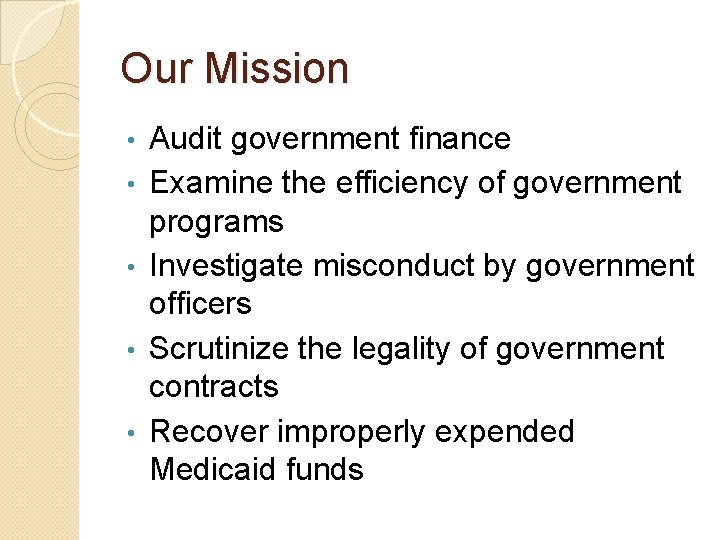 Our Mission • • • Audit government finance Examine the efficiency of government programs