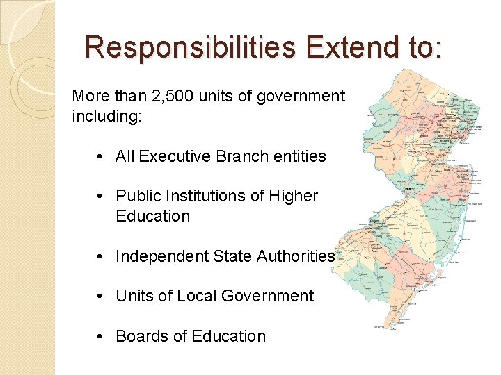 Responsibilities Extend to: More than 2, 500 units of government including: • All Executive