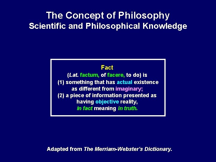 The Concept of Philosophy Scientific and Philosophical Knowledge Fact (Lat. factum, of facere, to