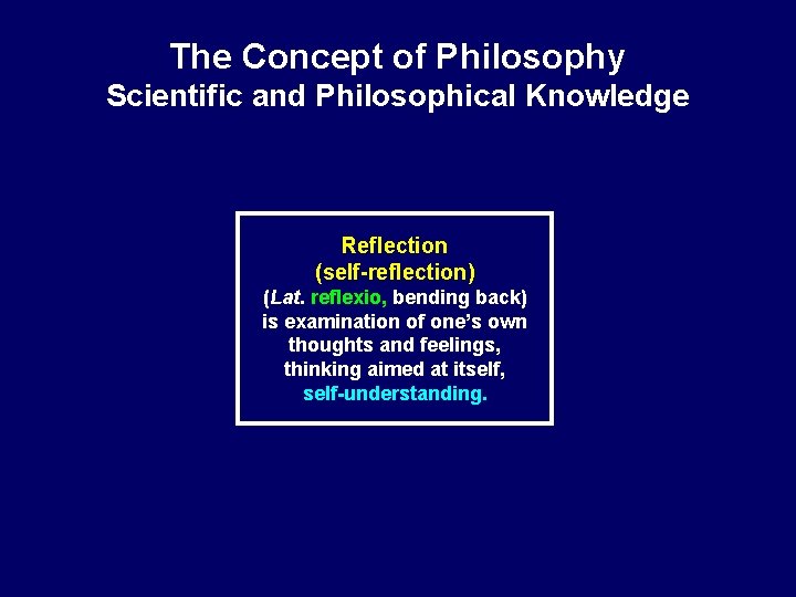 The Concept of Philosophy Scientific and Philosophical Knowledge Reflection (self-reflection) (Lat. reflexio, bending back)