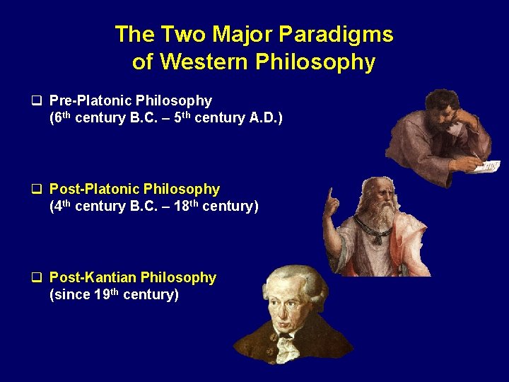 The Two Major Paradigms of Western Philosophy q Pre-Platonic Philosophy (6 th century B.