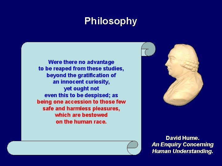 Philosophy Were there no advantage to be reaped from these studies, beyond the gratification