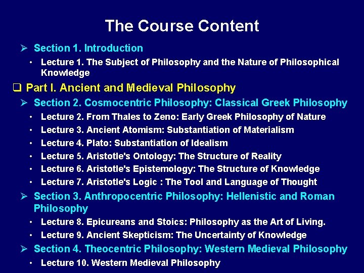 The Course Content Ø Section 1. Introduction • Lecture 1. The Subject of Philosophy