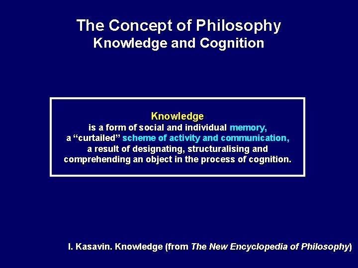 The Concept of Philosophy Knowledge and Cognition Knowledge is a form of social and