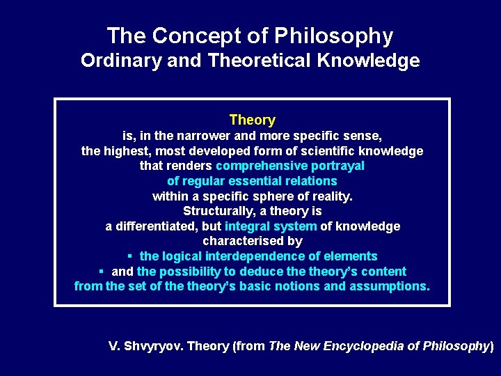 The Concept of Philosophy Ordinary and Theoretical Knowledge Theory is, in the narrower and