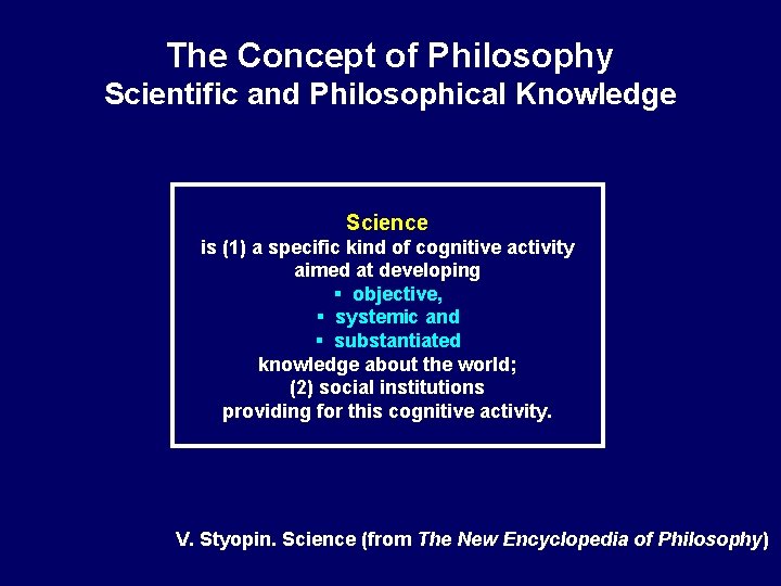 The Concept of Philosophy Scientific and Philosophical Knowledge Science is (1) a specific kind