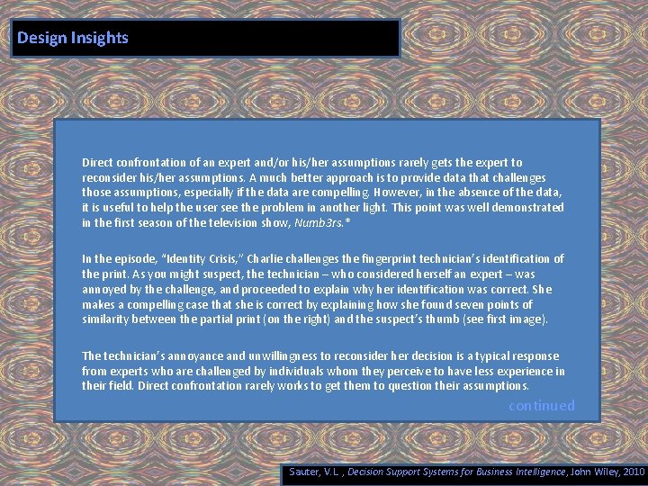 Design Insights Direct confrontation of an expert and/or his/her assumptions rarely gets the expert