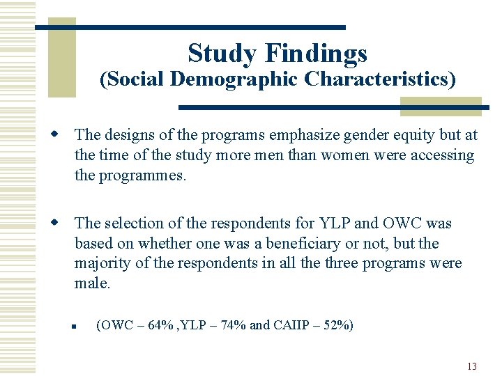 Study Findings (Social Demographic Characteristics) w The designs of the programs emphasize gender equity