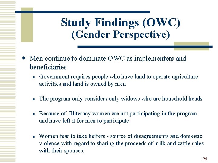 Study Findings (OWC) (Gender Perspective) w Men continue to dominate OWC as implementers and