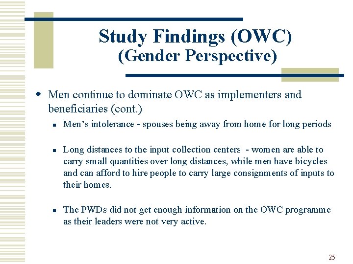 Study Findings (OWC) (Gender Perspective) w Men continue to dominate OWC as implementers and