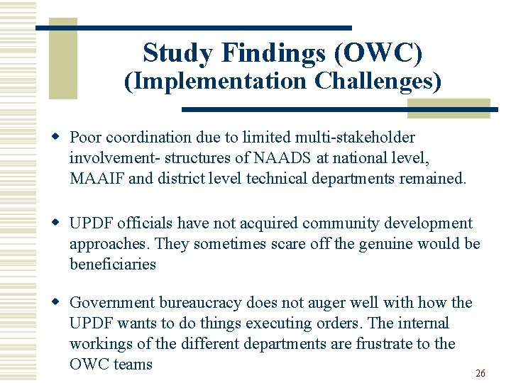 Study Findings (OWC) (Implementation Challenges) w Poor coordination due to limited multi-stakeholder involvement- structures