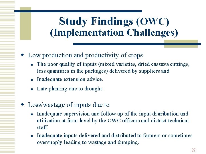 Study Findings (OWC) (Implementation Challenges) w Low production and productivity of crops n The