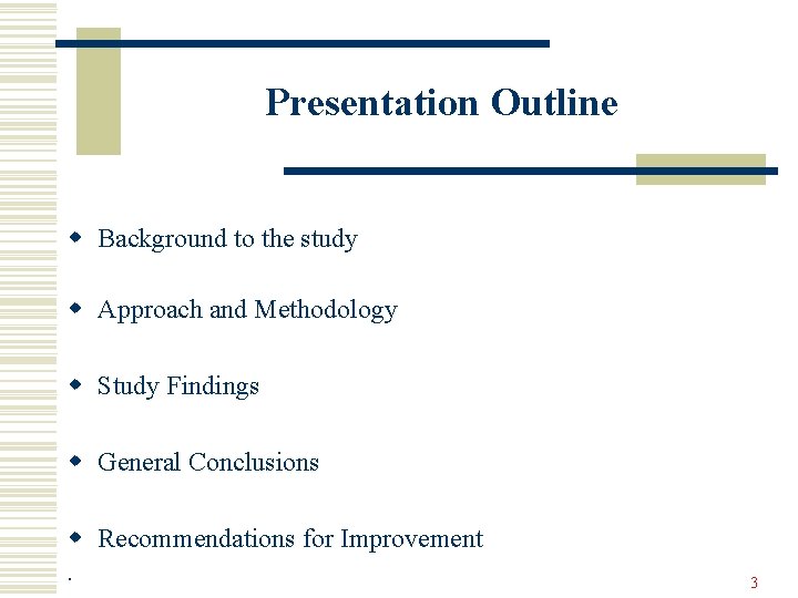 Presentation Outline w Background to the study w Approach and Methodology w Study Findings