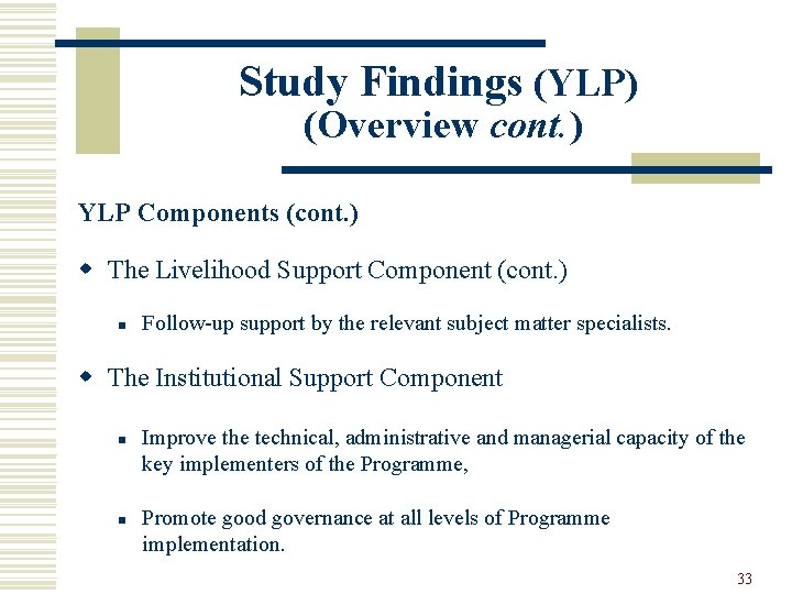 Study Findings (YLP) (Overview cont. ) YLP Components (cont. ) w The Livelihood Support