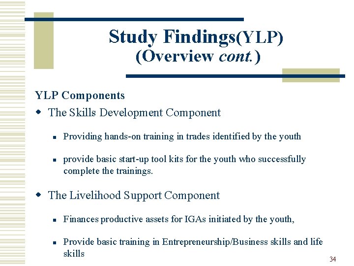 Study Findings(YLP) (Overview cont. ) YLP Components w The Skills Development Component n n