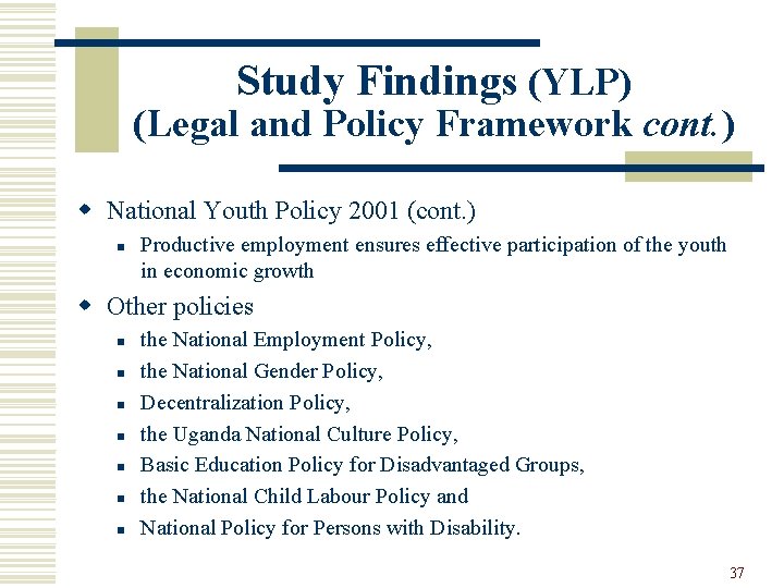 Study Findings (YLP) (Legal and Policy Framework cont. ) w National Youth Policy 2001