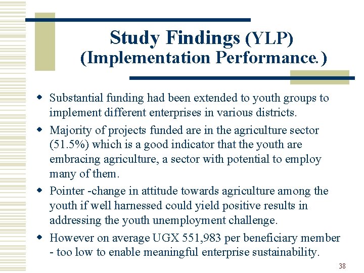 Study Findings (YLP) (Implementation Performance. ) w Substantial funding had been extended to youth