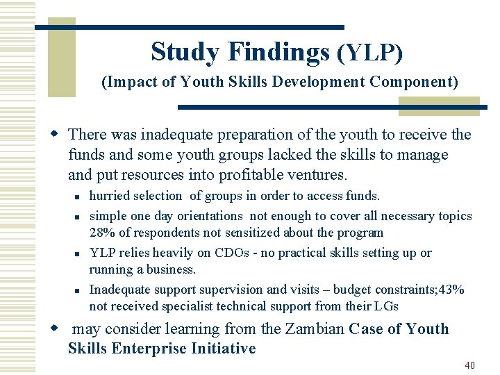 Study Findings (YLP) (Impact of Youth Skills Development Component) w There was inadequate preparation