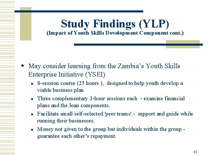Study Findings (YLP) (Impact of Youth Skills Development Component cont. ) w May consider